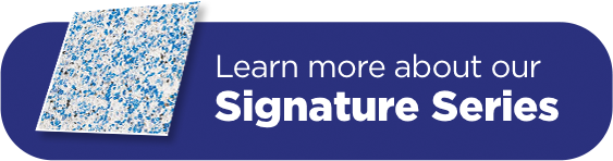 Learn more about our Signature Series